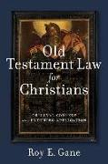 Old Testament Law for Christians - Original Context and Enduring Application