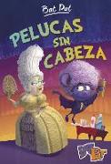 Bat Pat 5. Pelucas sin cabeza