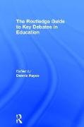 The RoutledgeFalmer Guide to Key Debates in Education