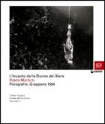 L'incanto delle Donne del Mare. Fotografie. Giappone 1954. Catalogo della mostra (Firenze, 29 marzo-22 aprile 2012)