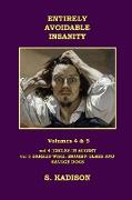 ENTIRELY AVOIDABLE INSANITY VOL 4 & 5