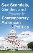 Sex Scandals, Gender, and Power in Contemporary American Politics