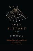 Inka History in Knots: Reading Khipus as Primary Sources