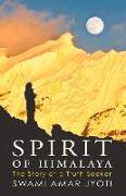 Spirit of Himalaya: The Story of a Truth Seeker Volume 1