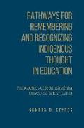 Pathways for Remembering and Recognizing Indigenous Thought in Education