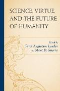 Science, Virtue, and the Future of Humanity