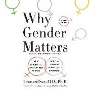 Why Gender Matters: What Parents and Teachers Need to Know about the Emerging Science of Sex Differences