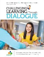 Challenging Learning Through Dialogue: Strategies to Engage Your Students and Develop Their Language of Learning