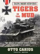 Tigers in the Mud: The Combat Career of German Panzer Commander Otto Carius