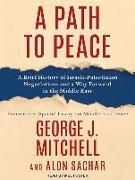 A Path to Peace: A Brief History of Israeli-Palestinian Negotiations and a Way Forward in the Middle East