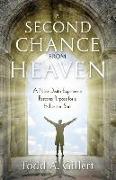 A Second Chance from Heaven: A Near-Death Experience Restores Purpose for a Father and Son