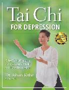 Tai Chi for Depression: A 10-Week Program to Empower Yourself and Beat Depression