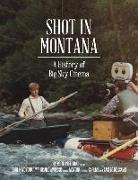 Shot in Montana: A History of Big Sky Cinema