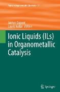 Ionic Liquids (ILs) in Organometallic Catalysis