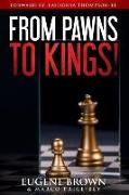 From Pawns to Kings!
