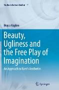 Beauty, Ugliness and the Free Play of Imagination