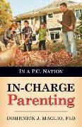 In-Charge Parenting: In A P.C. Nation