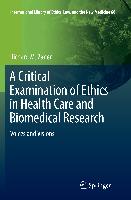 A Critical Examination of Ethics in Health Care and Biomedical Research