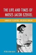 The Life and Times of Moses Jacob Ezekiel