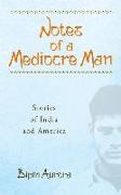 Notes of a Mediocre Man: Stories of India and America Volume 130