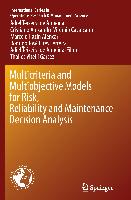 Multicriteria and Multiobjective Models for Risk, Reliability and Maintenance Decision Analysis