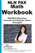 Nln Pax Math Workbook: Pax Math Exercises, Tutorials and Multiple Choice Strategies