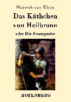 Das Käthchen von Heilbronn oder Die Feuerprobe