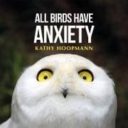 ALL BIRDS HAVE ANXIETY