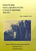 Espacio de poder, ciencia y agricultura en Cuba : el Círculo de Hacendados, 1878-1917