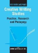 Creative Writing Studies: Practice, Research and Pedagogy