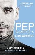 Pep Guardiola : la metamorfosis