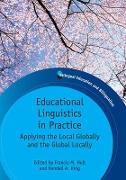 Educational Linguistics in Practice: Applying the Local Globally and the Global Locally