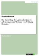 Die Darstellung der Außenseiterfigur im Adoleszenzroman "Tschick" von Wolfgang Herrndorf