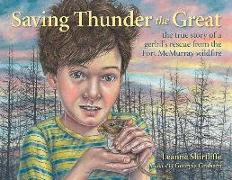 Saving Thunder the Great: The True Story of a Gerbil's Rescue from the Fort McMurray Wildfire