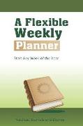 A Flexible Weekly Planner: Start Any Week of the Year