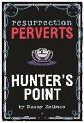 Resurrection Perverts: Hunter's Point