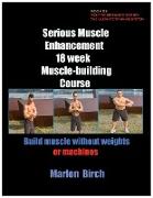 Serious Muscle Enhancement 18 Week Muscle-Building Course