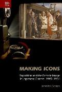 Making Icons - Repetition and the Female Image in Japanese Cinema, 1945-1964