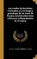 Los condes de Barcelona vindicados, y cronología y genealogía de los reyes de España considerados como soberanos independientes de su marca, 1