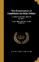 The Examination of Candidates for Holy Orders: A Letter to the Lord Bishop of Salisbury, Volume Talbot collection of British pamphlets