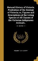 Natural History of Victoria. Prodromus of the Zoology of Victoria, or, Figures and Descriptions of the Living Species of All Classes of the Victorian