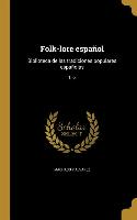 Folk-lore español: Biblioteca de las tradiciones populares españolas, t. 6