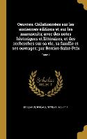 Oeuvres. Collationnées sur les anciennes éditions et sur les manuscrits, avec des notes historiques et littéraires, et des recherches sur sa vie, sa f