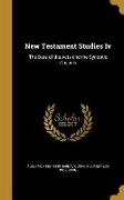 New Testament Studies Iv: The Date of the Acts and the Synoptic Gospels