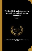Works. With an Introd. and a Memoir by Richard Henry Stoddard, Volume 4