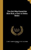 The Girl Who Found the Blue Bird, a Visit to Helen Keller