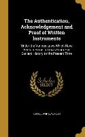 The Authentication, Acknowledgement and Proof of Written Instruments: Under the Various Laws Which Have Been in Force in Texas From Her Earliest Histo