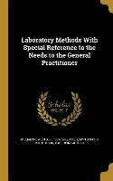 Laboratory Methods With Special Reference to the Needs to the General Practitioner