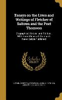 Essays on the Lives and Writings of Fletcher of Saltoun and the Poet Thomson: Biographical, Critical, and Political. With Some Pieces of Thomson's Nev