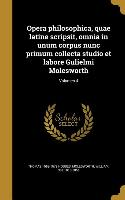 Opera philosophica, quae latine scripsit, omnia in unum corpus nunc primum collecta studio et labore Gulielmi Molesworth, Volumen 4